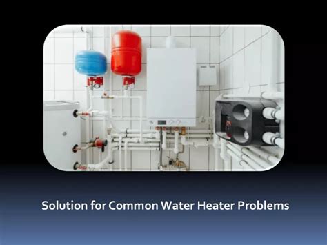 PPT Common Water Heater Problems And Their Solutions PowerPoint