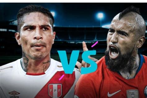 Cuándo Juega Chile Vs PerÚ Fecha Hora Y Dónde Ver En Vivo