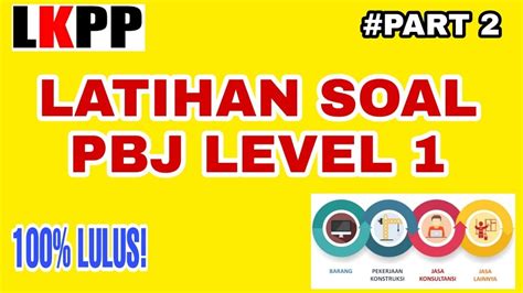 LATIHAN SOAL SERTIFIKASI PBJ LEVEL 1 CONTOH SOAL PBJ LEVEL 1 PART 2