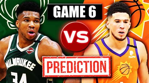 Phoenix Suns Vs Milwaukee Bucks Game 6 Predictionpreview Nba Finals