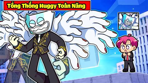 SẼ RA SAO NẾU HUGGY TOÀN NĂNG LÀ TỔNG THỐNG THAY THẾ HIHA TRONG