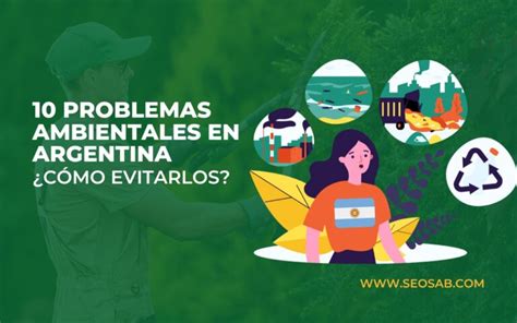 Problemas Ambientales En La Argentina Los M S Graves