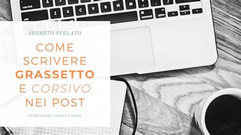 Come Scrivere Grassetto E Corsivo Nei Post Facebook O Instagram YouTube