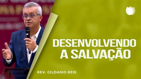 COMO POSSO DESENVOLVER A MINHA SALVAÇÃO Rev Gildásio Reis Jornada