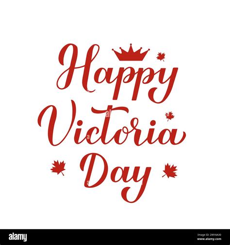 Happy Victoria Day Calligraphy Hand Lettering Holiday In Canada On May