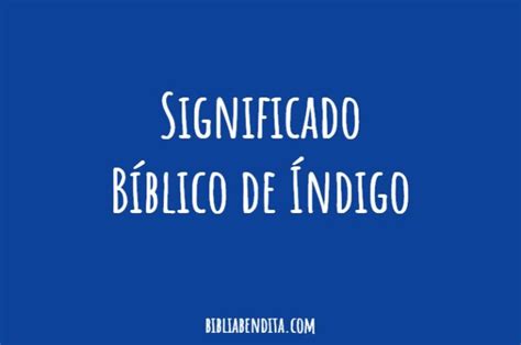 Ndigo Significado B Blico Biblia Online Bibliabendita