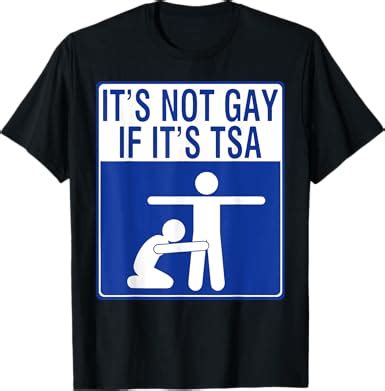 Amazon It Is Not Gay If It Is TSA Security Apparel T Shirt Clothing Shoes Jewelry