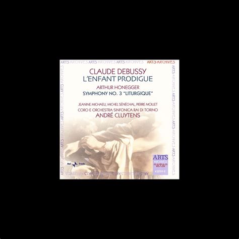 Debussy L Enfant Prodigue Honegger Symphony No 3 Liturgique H