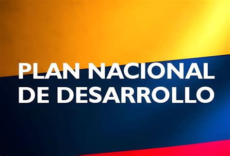 Lo positivo lo crítico y lo novedoso del Plan Nacional de Desarrollo