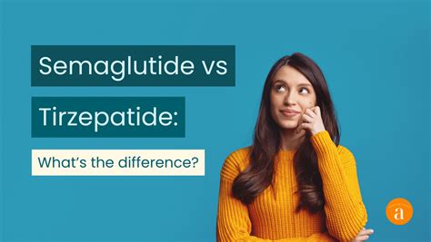 Semaglutide Vs Tirzepatide What Is The Difference