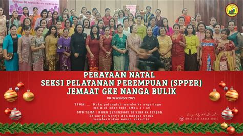 PERAYAAN NATAL SEKSI PELAYANAN PEREMPUAN SPPER JEMAAT GKE NANGA BULIK