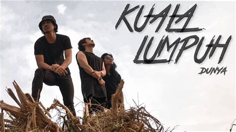 Kuala Lumpuh DUNYA Official Music Video YouTube