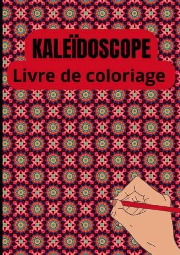 Kaleidoscope Livre de coloriage Détendez vous avec 50 modèles