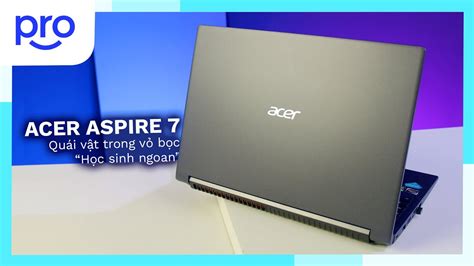 Đánh giá Acer Aspire 7 sau 1 năm Laptop gaming dưới 16tr mát nhất