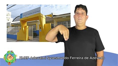 Emef Adevalni S Ferreira De Azevedo - Sinal em libras da EMEF Adevalni Sysesmundo Ferreira de Azevedo (EMEF ...