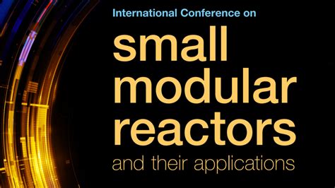 Call For Submissions Global Small Modular Reactors Conference Mirage News