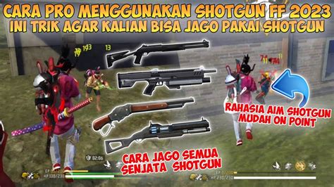 CARA PRO MENGGUNAKAN SENJATA SHOTGUN 2023 Ini Trik Agar Jago Semua