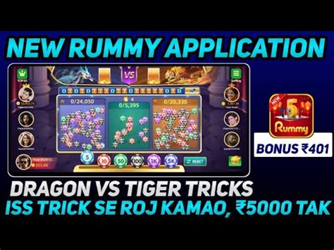 New Rummy Application Signup Bonus 401 Dragon Vs Tiger Tricks