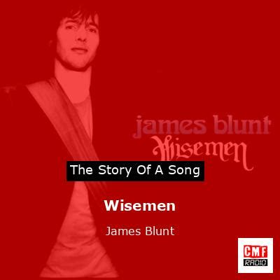 The story and meaning of the song 'Wisemen - James Blunt