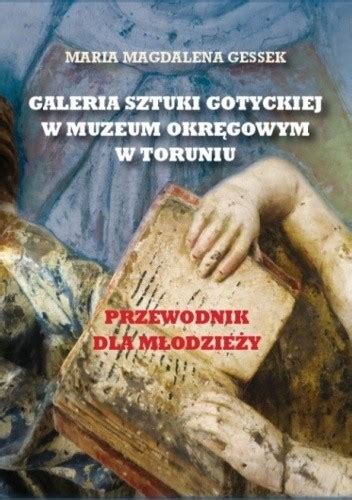 Galeria Sztuki Gotyckiej W Muzeum Okr Gowym W Toruniu Maria Magdalena