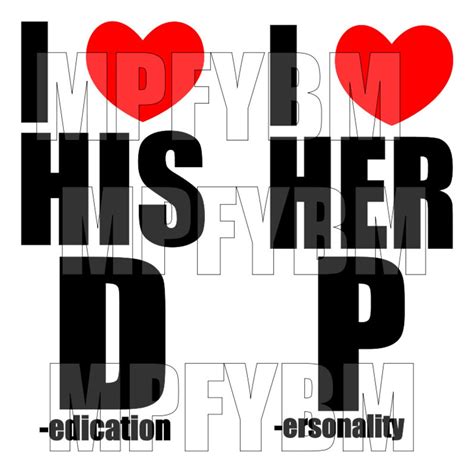 I Love His D Dedication I Love Her P Personality Adult Humor Svg Pdf