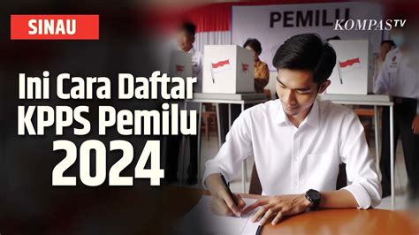 Catat Jangan Sampai Terlewat Ini Cara Daftar Kpps Pemilu 2024 Sinau