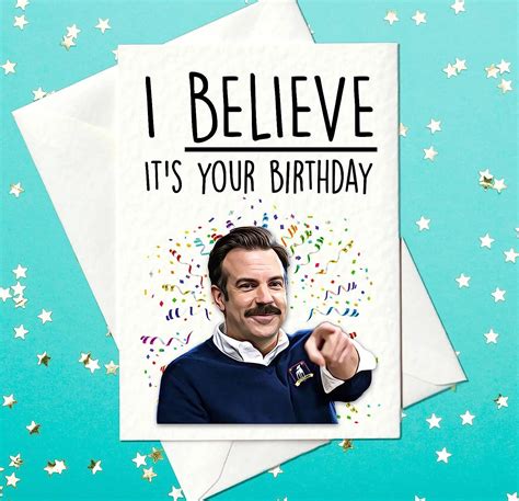 Ted Lasso Birthday Card I Believe Its Your Birthday A6 Uk Handmade Products