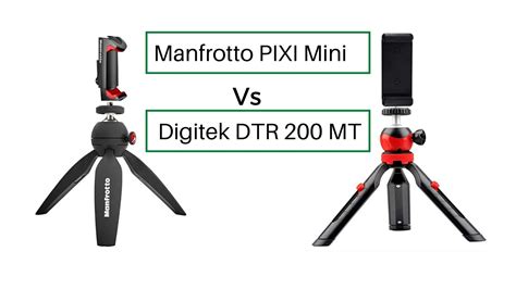 Manfrotto Pixi Mini Tripod Vs Digitek Dtr 200mt Mini Vlogging Tripod