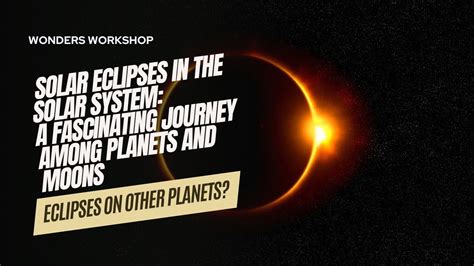 Solar Eclipses In The Solar System A Fascinating Journey Among Planets