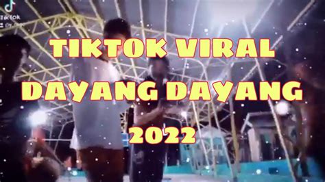 Dayang Dayang Tiktok Viral 2022 Youtube