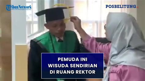 Detik Detik Seorang Mahasiswa Wisuda Sendiri Di Ruang Rektor