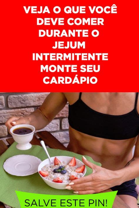 Jejum Intermitente Como Fazer Cardápio O Que Comer E Dicas Jejum Intermitente Como Fazer