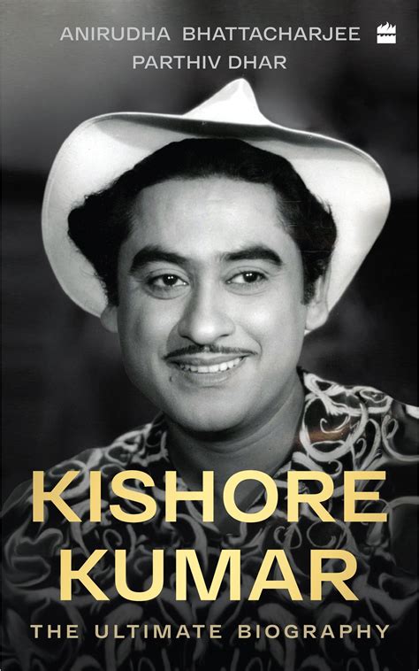 Kishore Kumar: The Ultimate Biography, Winner of the National Award for ...