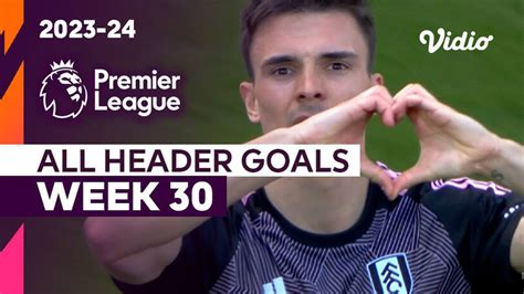 Kompilasi Gol Sundulan Matchweek 30 Premier League 2023 24 Vidio