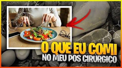 O Que N O Pode Comer No P S Operat Rio Da Sua Cirurgia Pl Stica Youtube