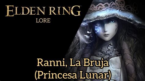 Ranni La Bruja Princesa Lunar Elden Ring Lore Youtube