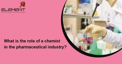 What Is The Role Of A Chemist In The Pharmaceutical Industry Element