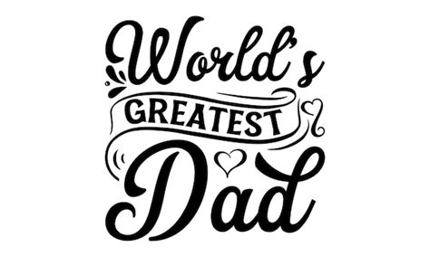 Premium Vector | A black and white illustration of a dad saying world's greatest dad.