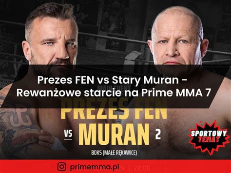 Prezes Fen Vs Stary Muran Rewan Owe Starcie Na Prime Show Mma