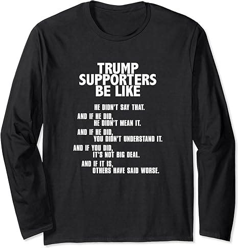 Amazon Funny Anti Trump Shirt Donald Trump Supporters Be Like T