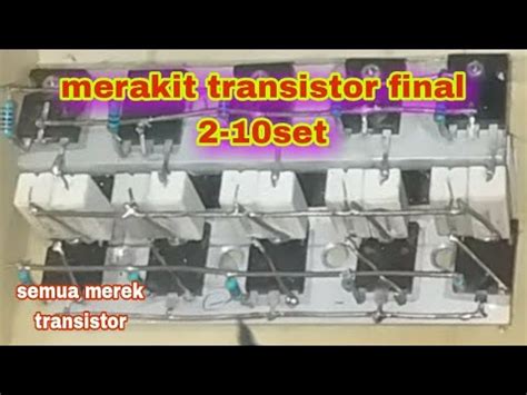 Cara Merakit Transistor Final Dengan Mudah Youtube