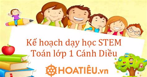 Kế Hoạch Dạy Học Stem Toán Lớp 1 Cánh Diều Kế Hoạch Dạy Học Stem Lớp 1