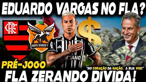 PRÉ JOGO NOVA IGUAÇU X FLAMENGO EDUARDO VARGAS NO FLAMENGO DÍVIDA