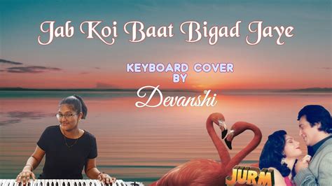 Jab Koi Baat Bigad Jaye Keyboard Cover Devanshi Jurm Youtube