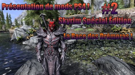 Présentation de mods Skyrim Spécial Édition 2 Une Race Badass PS4