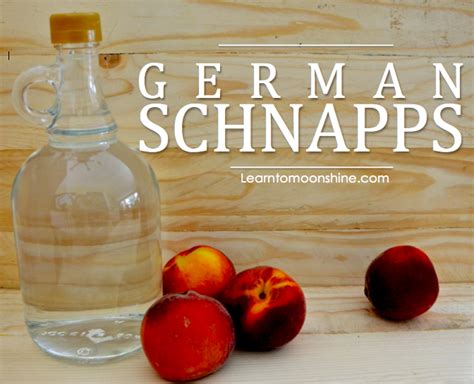 German Schnapps Recipe Learn To Moonshine