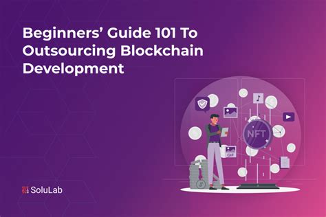 Beginners Guide 101 To Outsourcing Blockchain Development