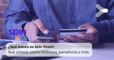 Qué banco es Spin Oxxo Cómo funciona la tarjeta