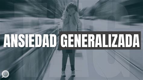 Tag Trastorno De Ansiedad Generalizada Youtube