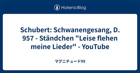 Schubert Schwanengesang D 957 Ständchen Leise flehen meine Lieder